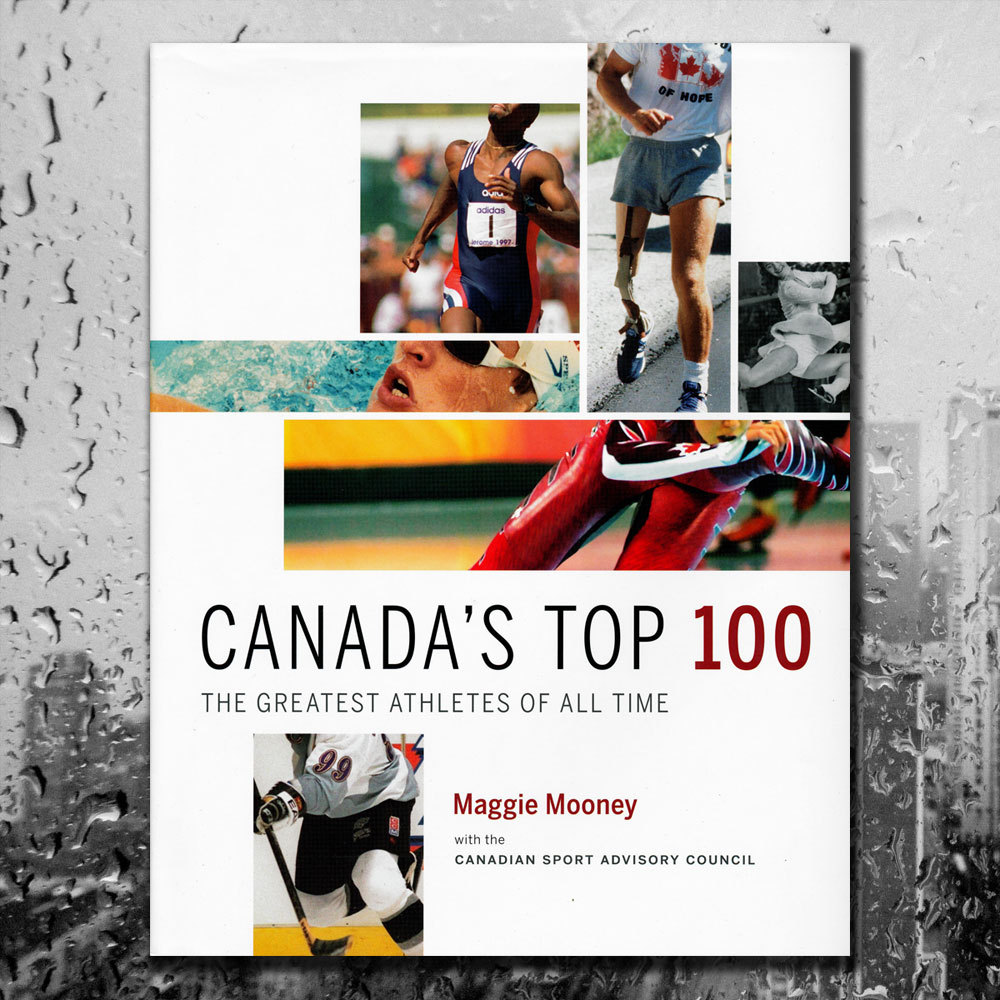 CANADA'S Top 100: The Greatest Athletes of All Time Hardcover Book