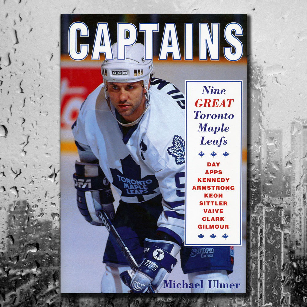 CAPTAINS Nine Great Toronto Maple Leafs Hardcover Book